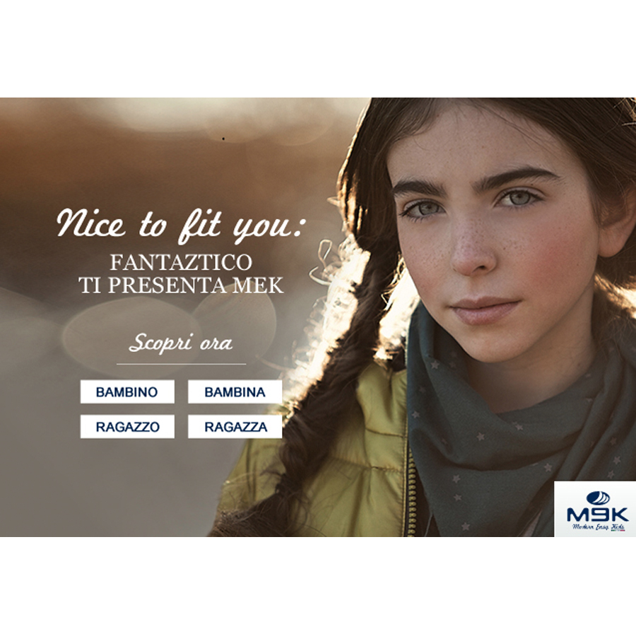 Nice to fit you. Fantaztico presenta Mek, il brand per bambini e ragazzi 8-16 anni.